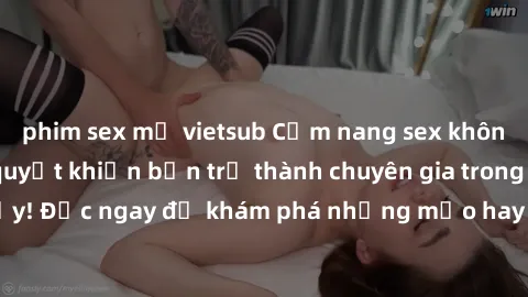 phim sex mỹ vietsub Cẩm nang sex không che: Những bí quyết khiến bạn trở thành chuyên gia trong chuyện ấy! Đọc ngay để khám phá những mẹo hay và bí quyết tình dục không che.