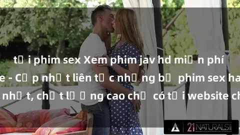 tải phim sex Xem phim jav hd miễn phí đỉnh cao không che - Cập nhật liên tục những bộ phim sex hay nhất, chất lượng cao chỉ có tại website chuyên nghiệp hàng đầu.