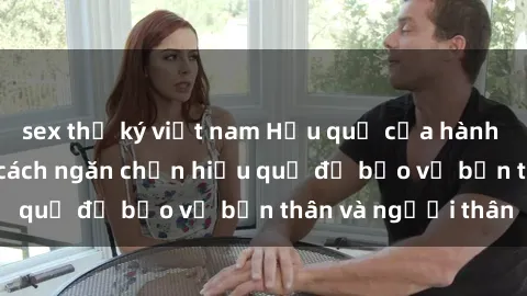 sex thư ký việt nam Hậu quả của hành vi bạo dâm sex và cách ngăn chặn hiệu quả để bảo vệ bản thân và người thân