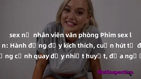 sex nữ nhân viên văn phòng Phim sex loạn luân Nhật Bản: Hành động đầy kích thích, cuốn hút từ đầu đến cuối. Những cảnh quay đầy nhiệt huyết, đưa người xem vào thế giới độc đáo của tình thân. Đừng bỏ l