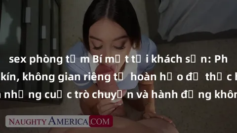 sex phòng tắm Bí mật tại khách sạn: Phòng quay lén khép kín, không gian riêng tư hoàn hảo để thực hiện những cuộc trò chuyện và hành động không bị người khác phát hiện.