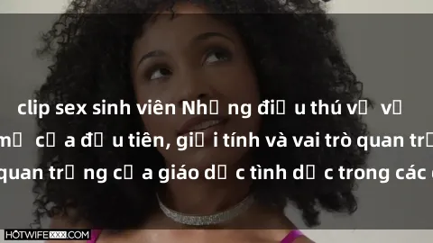 clip sex sinh viên Những điều thú vị về sex ở Bắc Âu: Sự mở cửa đầu tiên, giới tính và vai trò quan trọng của giáo dục tình dục trong các quốc gia này.