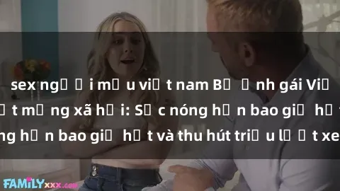 sex người mẫu việt nam Bộ ảnh gái Việt Nam nude gây sốt mạng xã hội: Sắc nóng hơn bao giờ hết và thu hút triệu lượt xem