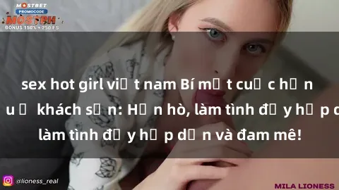 sex hot girl việt nam Bí mật cuộc hẹn gái Việt lần đầu ở khách sạn: Hẹn hò, làm tình đầy hấp dẫn và đam mê!