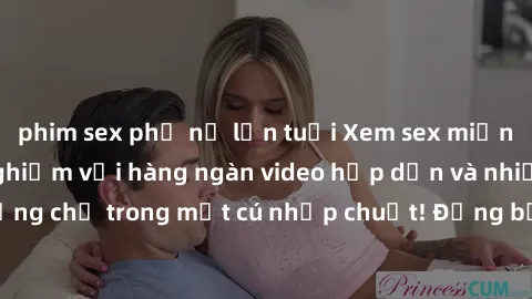 phim sex phụ nữ lớn tuổi Xem sex miễn phí: Cùng trải nghiệm với hàng ngàn video hấp dẫn và nhiều thể loại đa dạng chỉ trong một cú nhấp chuột! Đừng bỏ lỡ cơ hội thưởng thức tuyệt vời này ngay hôm nay!