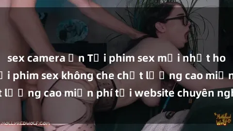 sex camera ẩn Tải phim sex mới nhất hot nhất - Xem và tải phim sex không che chất lượng cao miễn phí tại website chuyên nghiệp.