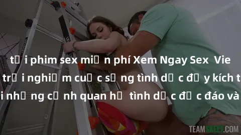 tải phim sex miễn phí Xem Ngay Sex  Vietsub Full HD - Cùng trải nghiệm cuộc sống tình dục đầy kích thích với những cảnh quan hệ tình dục độc đáo và mãnh liệt trong bộ phim này!